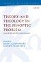Theological and Theoretical Issues in the Synoptic Problem