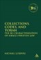 Collections, Codes, and Torah The Re-characterization of Israel's Written Law