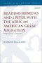 Reading Hebrews and 1 Peter with the African American Great Migration: Diaspora, Place and Identity