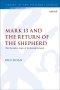 Mark 13 and the Return of the Shepherd: The Narrative Logic of Zechariah in Mark