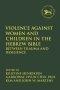 Violence Against Women and Children in the Hebrew Bible: Between Trauma and Resilience