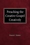 Preaching the Creative Gospel Creatively