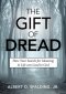 The Gift of Dread: How Your Search for Meaning in Life can Lead to God