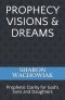 Prophecy Visions & Dreams: Prophetic Clarity for God's Sons and Daughters