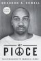 My Piece and My Peace: The Autobiography of Brandon A. Rowell