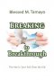 Breaking to Breakthrough: The New is Your Exit from the Old