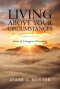 Living Above Your Circumstances: Stories of Courageous Overcoming