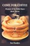 Come for Coffee: Women of the Bible Share their Voices