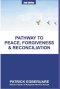 Pathway to Peace, Forgiveness & Reconciliation