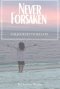 Never Forsaken: The Journey to See God