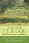 The One True God - His Characteristics and Names: A Daily Devotional on getting to know and love the One True God - by studying  His Characteristics a