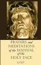 Prayers and Meditations of the Manual of the Holy Face