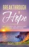 Breakthrough of Hope: My Story Of Healing After Abortion