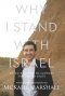 Why I Stand With Israel: Seven Reasons to Support the Jewish State