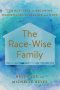 The Race-Wise Family: Ten Postures to Becoming Households of Healing and Hope