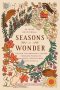 Seasons of Wonder: Making the Ordinary Sacred Through Projects, Prayers, Reflections, and Rituals: A 52-Week Devotional