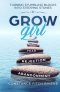 Grow Girl: Turning Stumbling Blocks Into Stepping Stones
