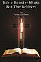 Bible Booster Shots For the Believer: Boost Your Spiritual Immune System Against Evil Viruses