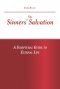 The Sinners' Salvation: A Scriptural Guide To Eternal Life