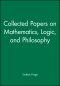 Collected Papers On Mathematics, Logic, And Philosophy