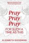 Pray Pray Pray: For Such A Time As This