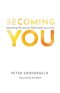 Becoming You: Becoming the person God made you to be