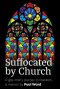 Suffocated by Church: A gay man's journey to freedom