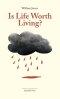 Is Life Worth Living?: Finding Your Life's Purpose in Difficult Times