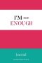 I'm Enough Journal