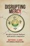 Disrupting Mercy: The gift of extreme kindness motivated by compassion