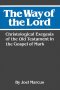 The Way of the Lord: Christological Exegesis of the Old Testament in the Gospel of Mark