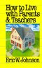 How to Live with Parents and Teachers