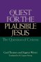 The Quest for the Plausible Jesus