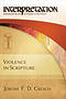 Violence in Scripture: Interpretation: Resources for the Use of Scripture in the Church