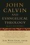 John Calvin and Evangelical Theology: Legacy and Prospect: In Celebration of the Quincentenary of John Calvin