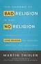 The Answer to Bad Religion is Not No Religion
