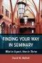 Finding Your Way in Seminary