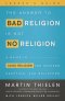 The Answer to Bad Religion Is Not No Religion Leader's Guide
