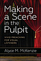 Making a Scene in the Pulpit