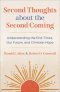 Second Thoughts about the Second Coming: Understanding the End Times, Our Future, and Christian Hope