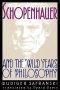 Schopenhauer and the Wild Years of Philosophy