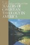 Makers of Christian Theology in America