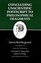 Kierkegaard's Writings Concluding Unscientific Postscript to "Philosophical Fragments"