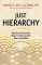 Just Hierarchy – Why Social Hierarchies Matter in China and the Rest of the World
