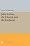 John Calvin, the Church and the Eucharist