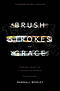 Brush Strokes of Grace: Finding Grace In A Graceless World
