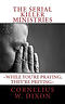 The Serial Killer Ministries: While you're praying; they're preying