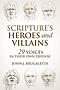 Scripture's Heroes and Villains: 29 Voices in their Own Defense