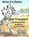 What If A Zebra Had Triangles?: Coloring Book