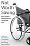 Not Worth Saving: How a Severely Handicapped Boy Transformed Lives